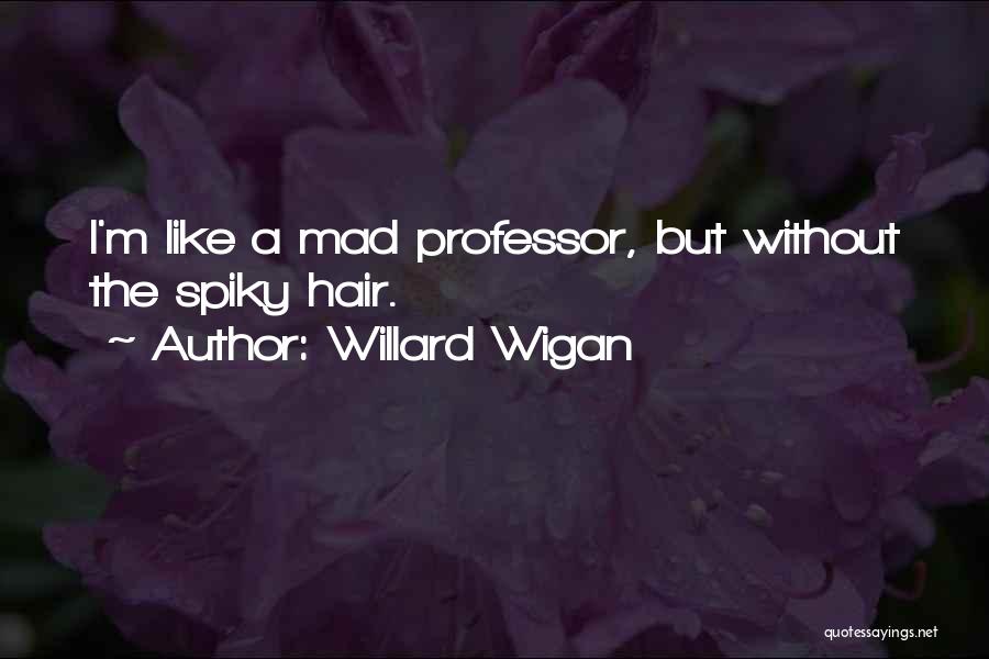 Willard Wigan Quotes 557211