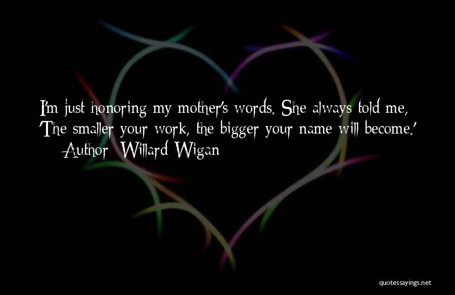 Willard Wigan Quotes 807591