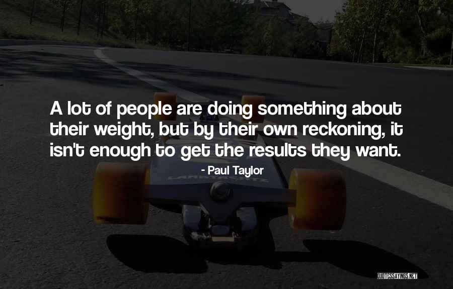 Willekes Quotes By Paul Taylor Willekes Quotes By Paul Taylor