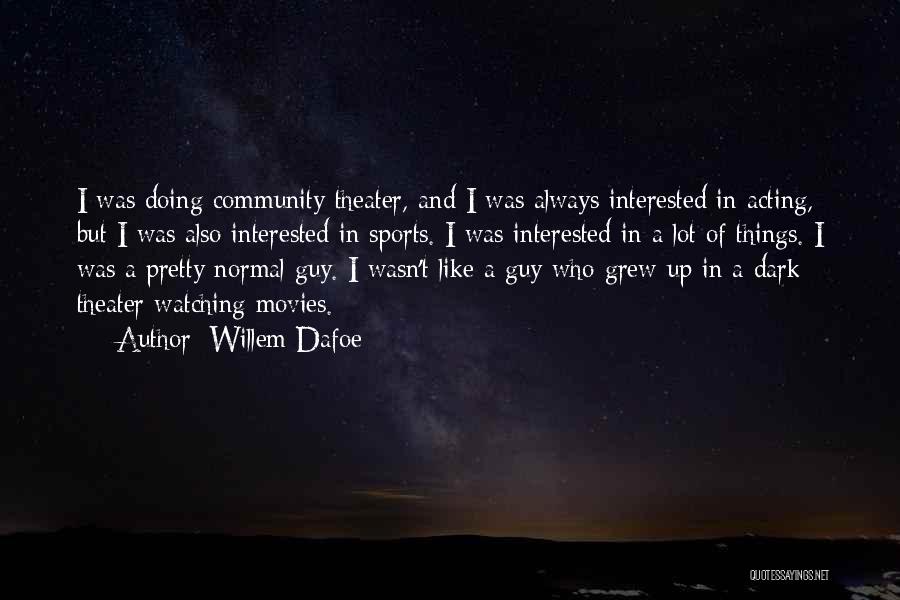 Willem Dafoe Quotes 1233541