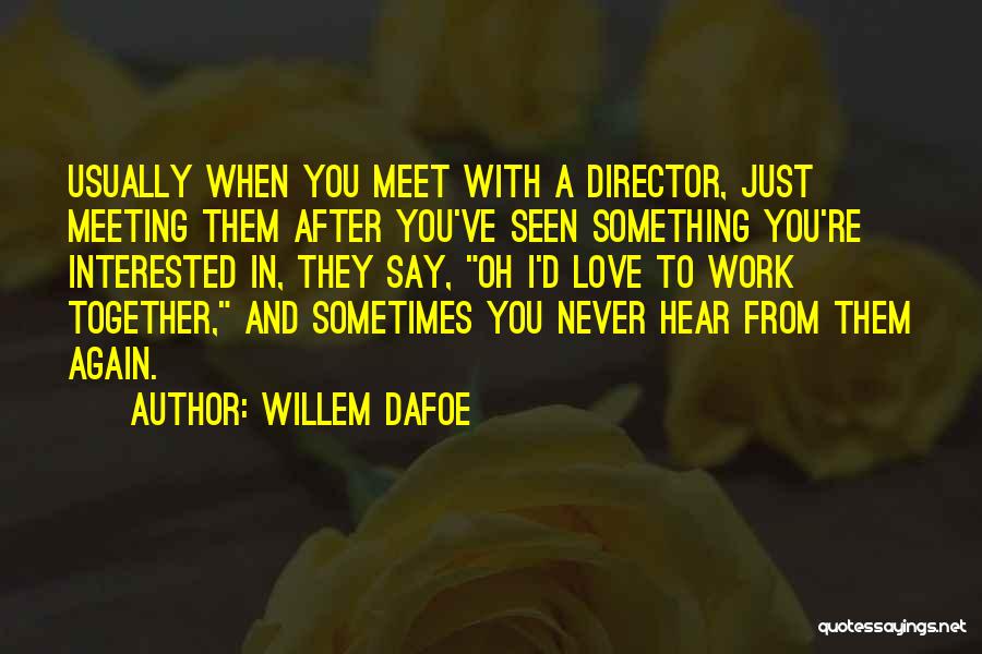 Willem Dafoe Quotes 1397362