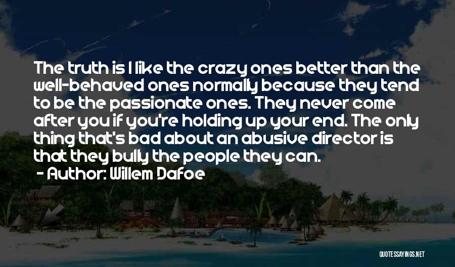 Willem Dafoe Quotes 1420223