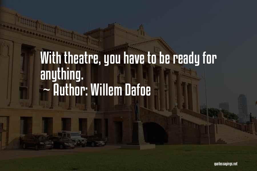 Willem Dafoe Quotes 1712399