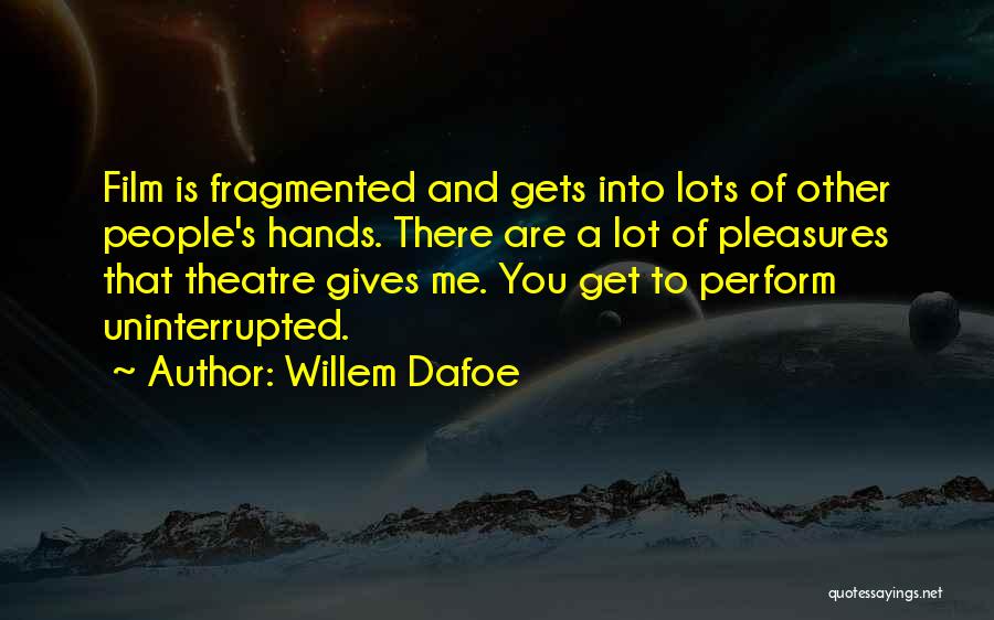 Willem Dafoe Quotes 1856778