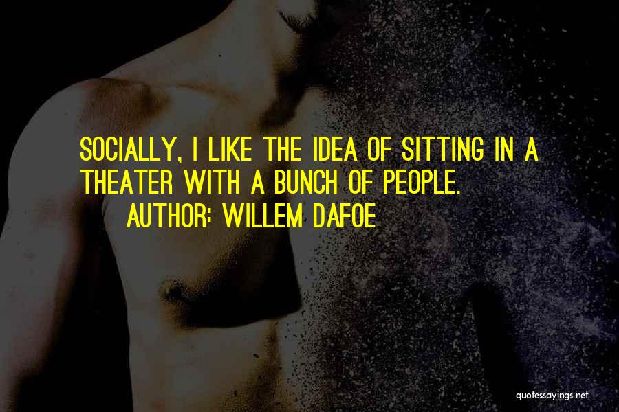 Willem Dafoe Quotes 2021516