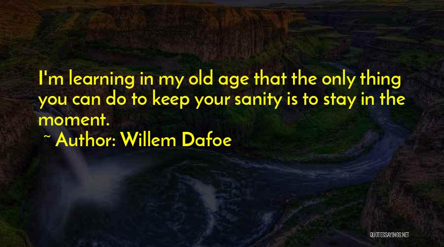 Willem Dafoe Quotes 2160622