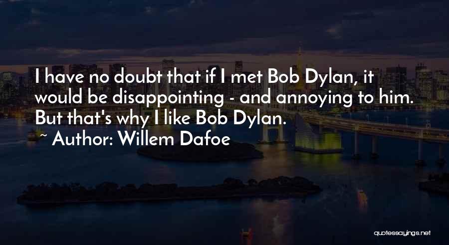 Willem Dafoe Quotes 262787