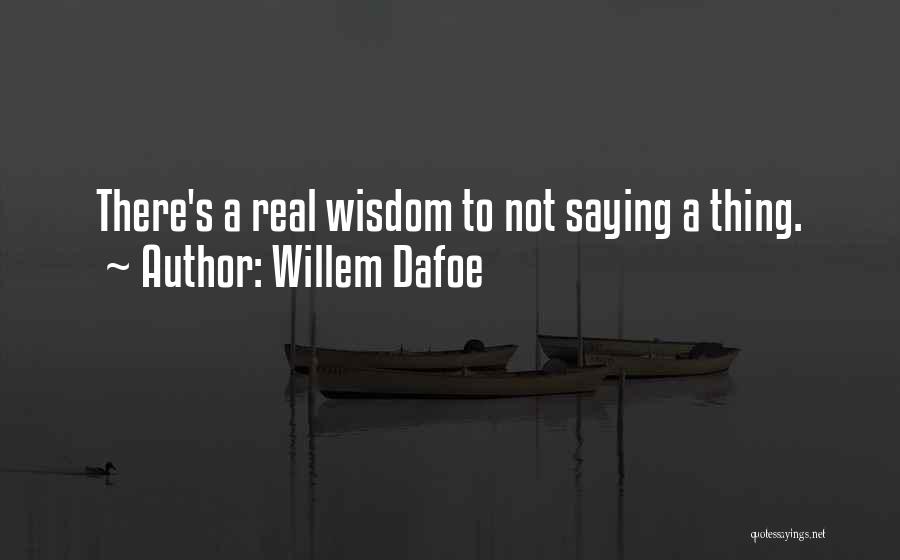 Willem Dafoe Quotes 661049