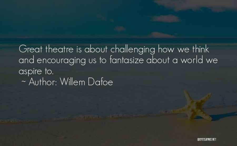 Willem Dafoe Quotes 985057