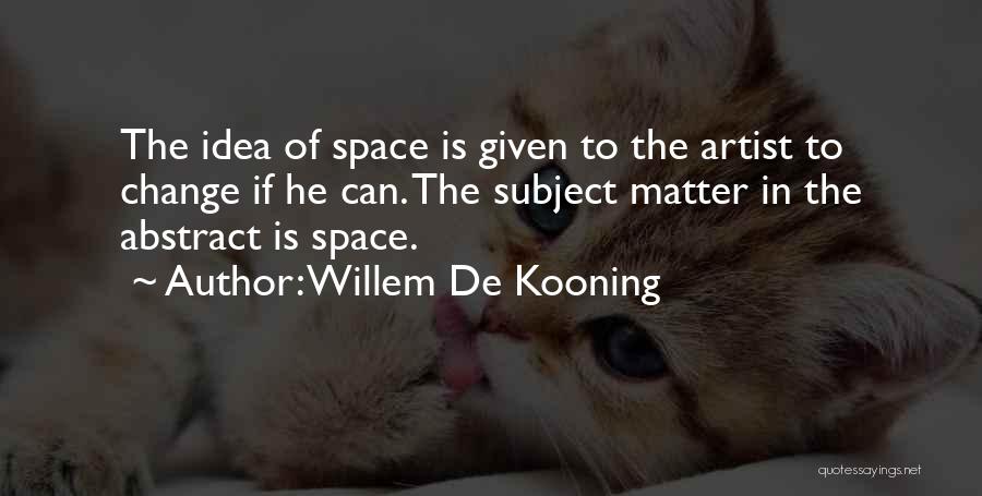 Willem De Kooning Quotes 1075702