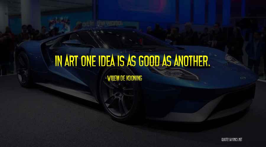 Willem De Kooning Quotes 870703 Willem De Kooning Quotes 870703