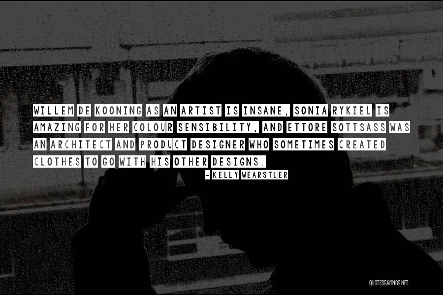 Willem Kooning Quotes By Kelly Wearstler Willem Kooning Quotes By Kelly Wearstler
