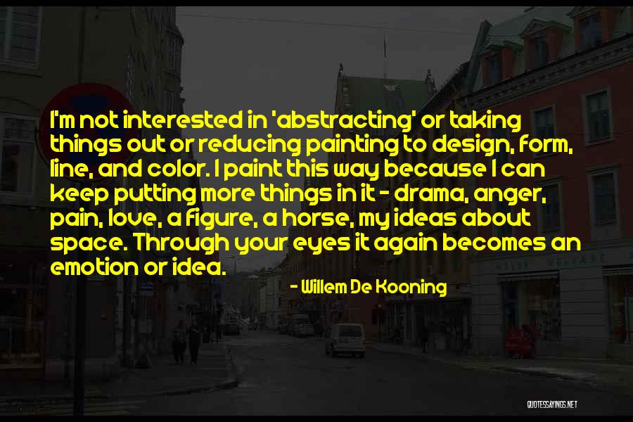Willem Kooning Quotes By Willem De Kooning Willem Kooning Quotes By Willem De Kooning