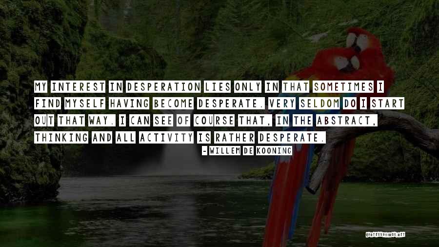 Willem Kooning Quotes By Willem De Kooning Willem Kooning Quotes By Willem De Kooning