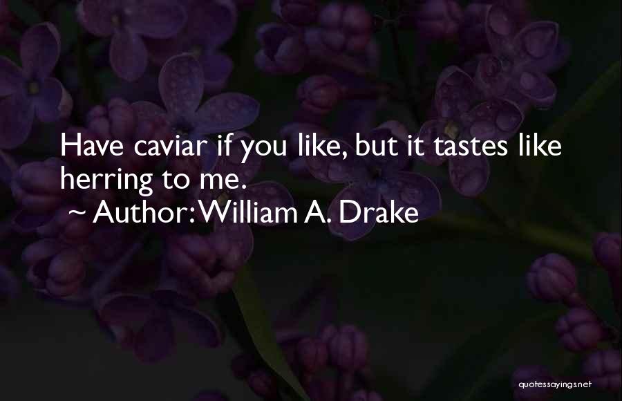 William A. Drake Quotes 294300