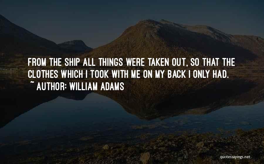William Adams Quotes 1068897