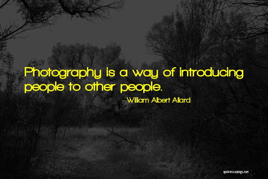 William Albert Allard Quotes 335794 William Albert Allard Quotes 335794