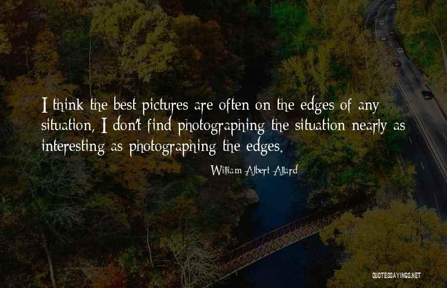 William Albert Allard Quotes 605193 William Albert Allard Quotes 605193