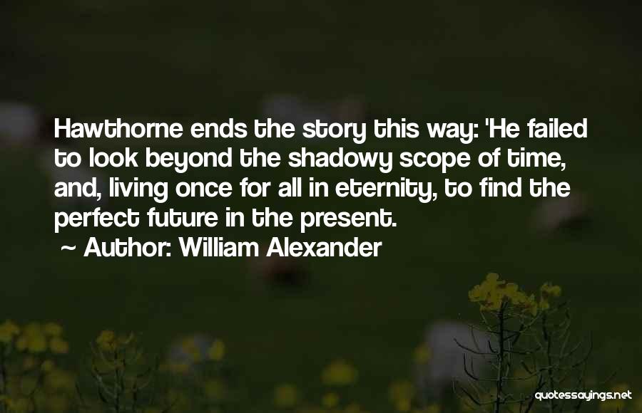 William Alexander Quotes 654591