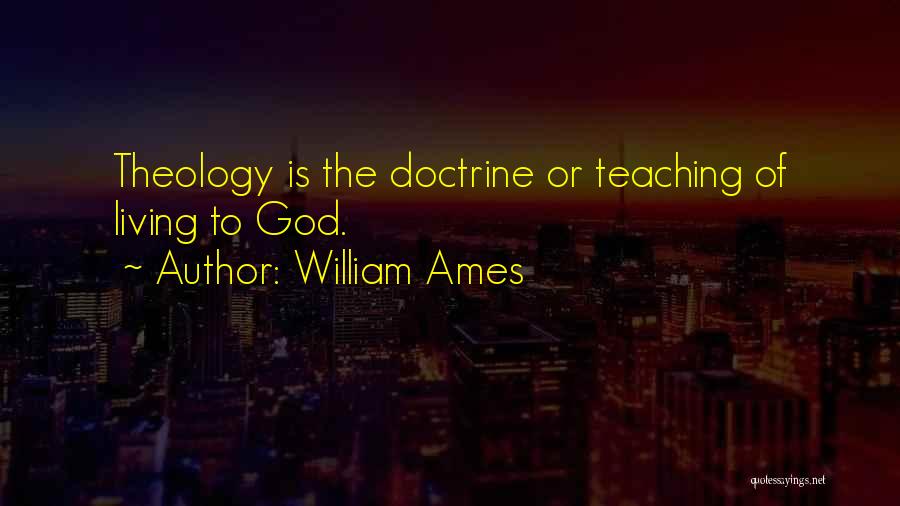 William Ames Quotes 1370025