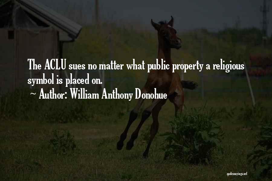 William Anthony Donohue Quotes 564840