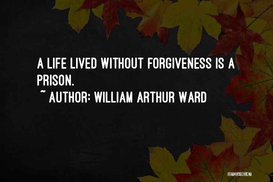 William Arthur Ward Forgiveness Quotes By William Arthur Ward