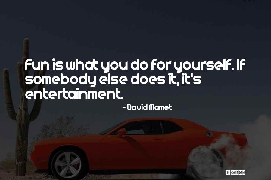 William B Hartsfield Quotes By David Mamet