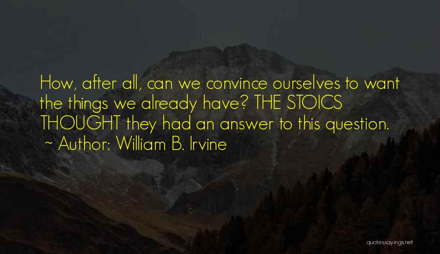 William B. Irvine Quotes 873303