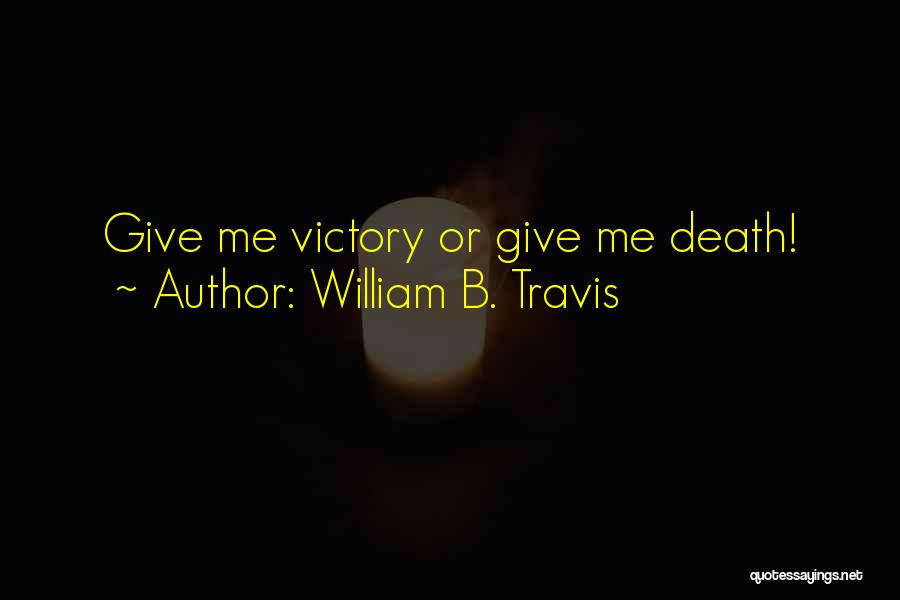 William B. Travis Quotes 1720787