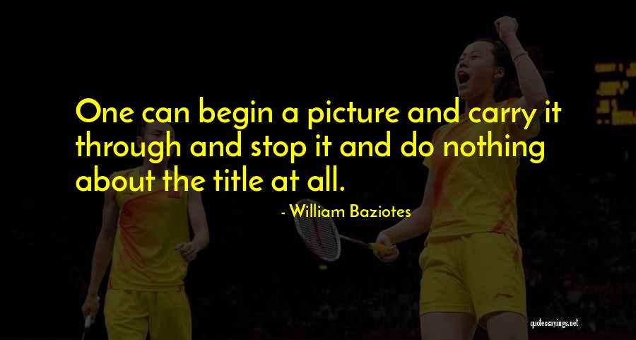 William Baziotes Quotes 225810 William Baziotes Quotes 225810