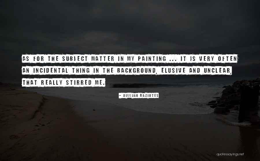 William Baziotes Quotes 600567 William Baziotes Quotes 600567