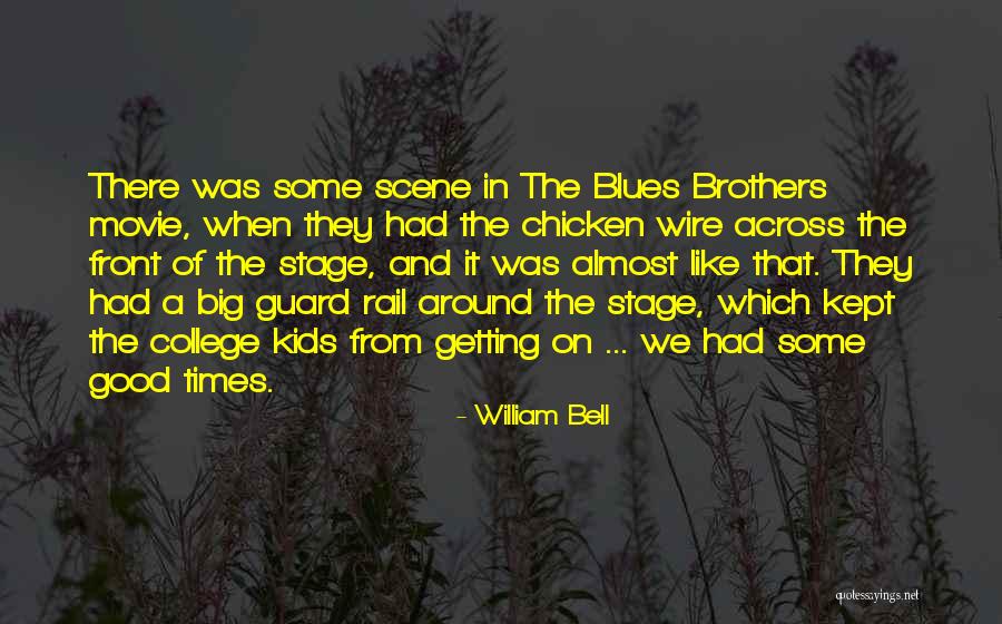 William Bell Quotes 2128168 William Bell Quotes 2128168