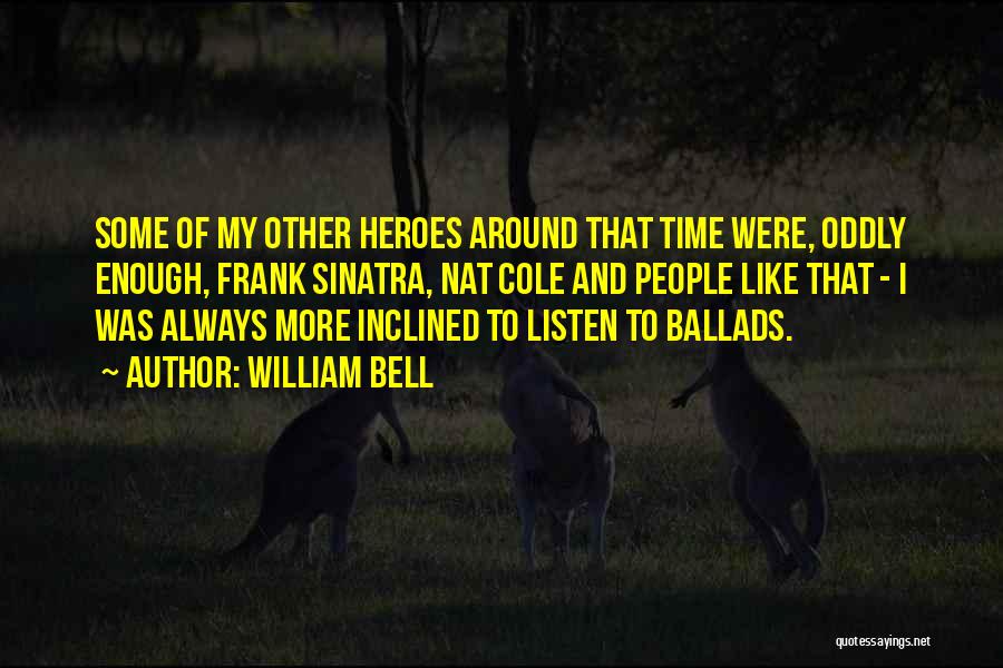 William Bell Quotes 770818