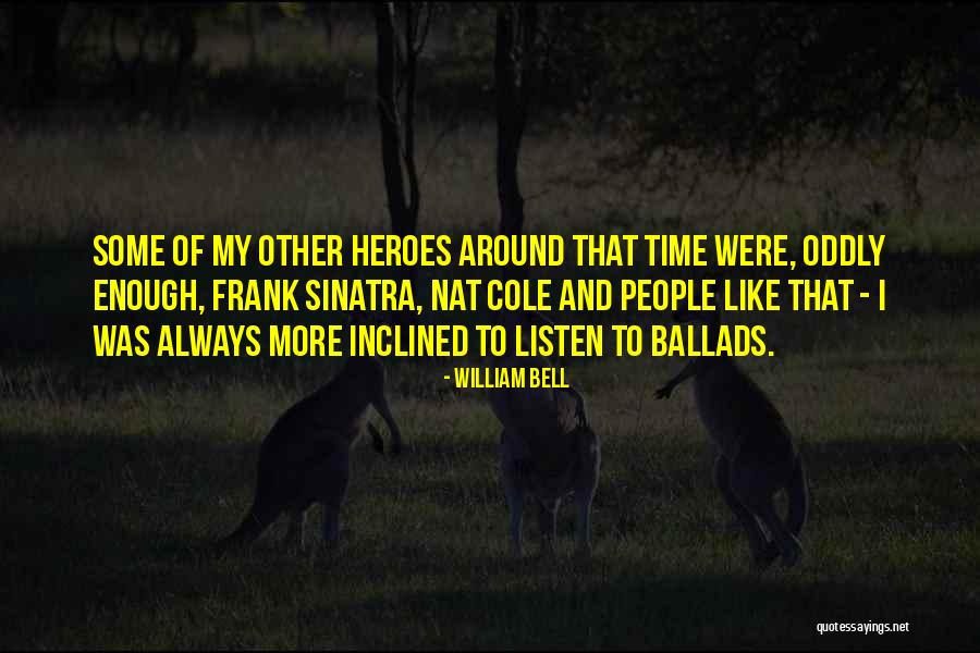William Bell Quotes 770818 William Bell Quotes 770818