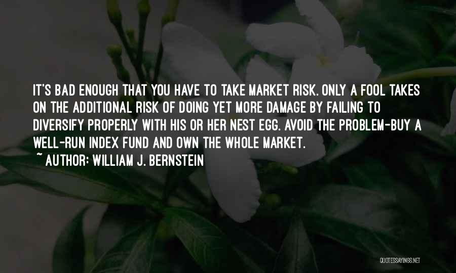 William Bernstein Quotes By William J. Bernstein