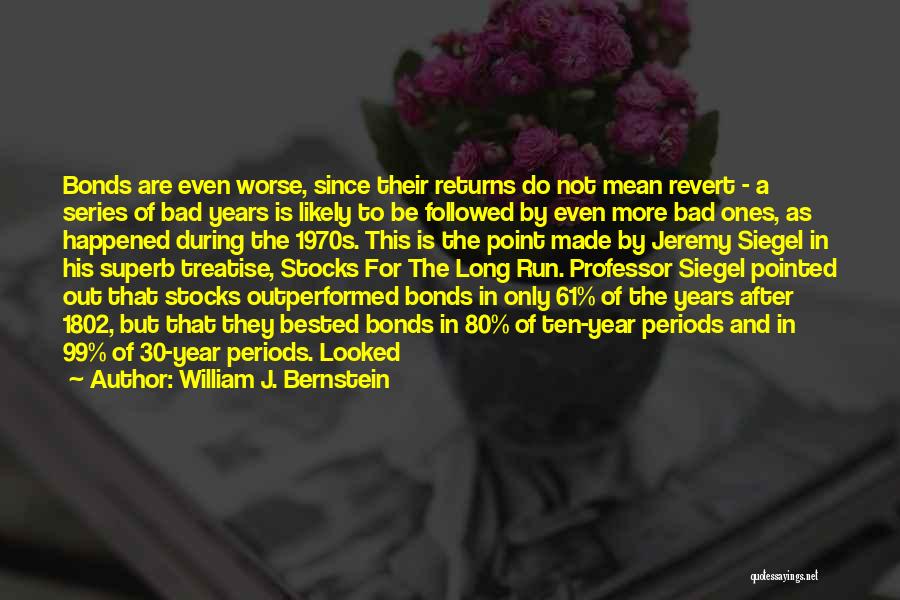 William Bernstein Quotes By William J. Bernstein