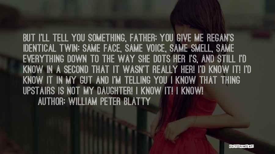 William Blatty Quotes By William Peter Blatty William Blatty Quotes By William Peter Blatty