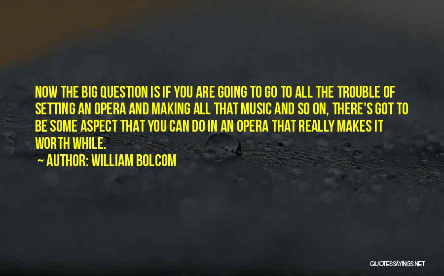 William Bolcom Quotes 1756041