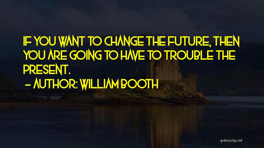 William Booth Quotes 1593553
