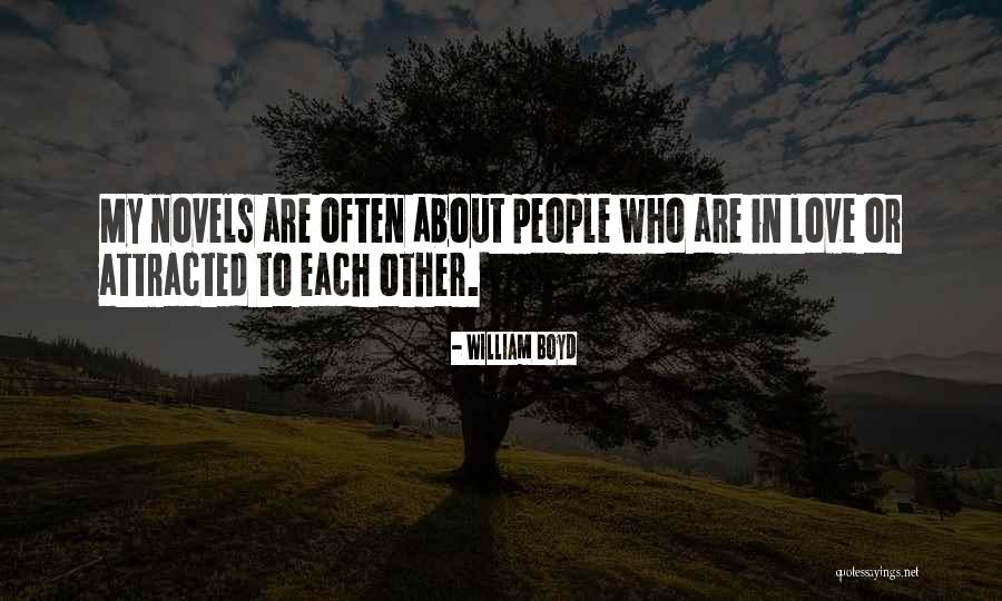 William Boyd Love Quotes By William Boyd William Boyd Love Quotes By William Boyd