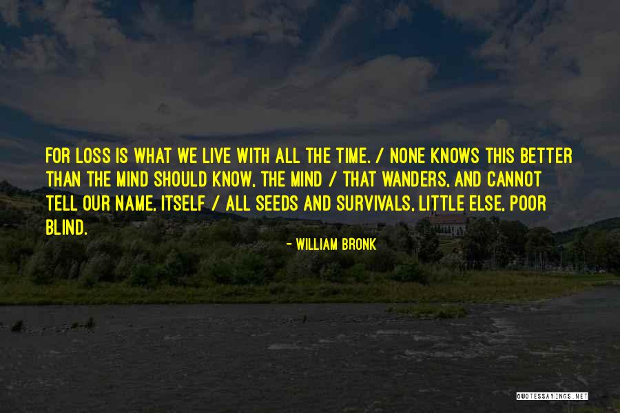 William Bronk Quotes 119730 William Bronk Quotes 119730