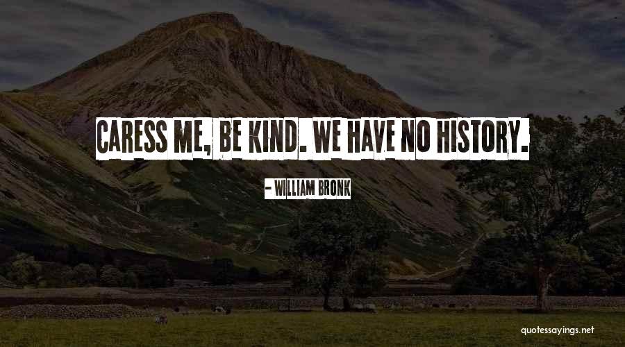 William Bronk Quotes 2037369