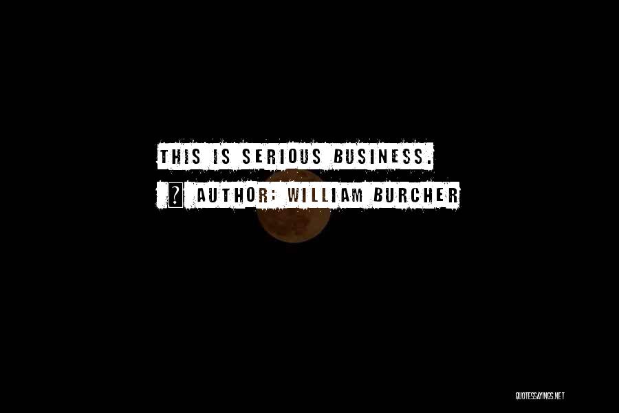 William Burcher Quotes 1576050