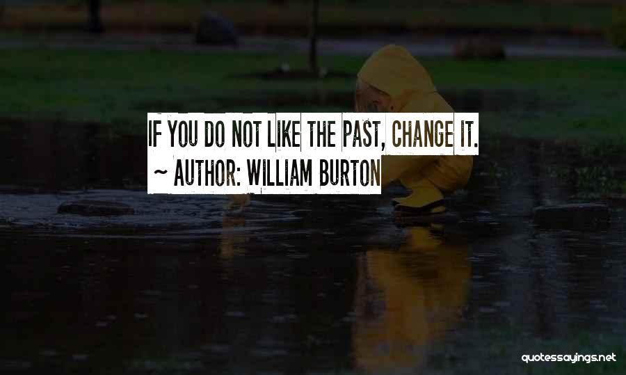 William Burton Quotes 1659081
