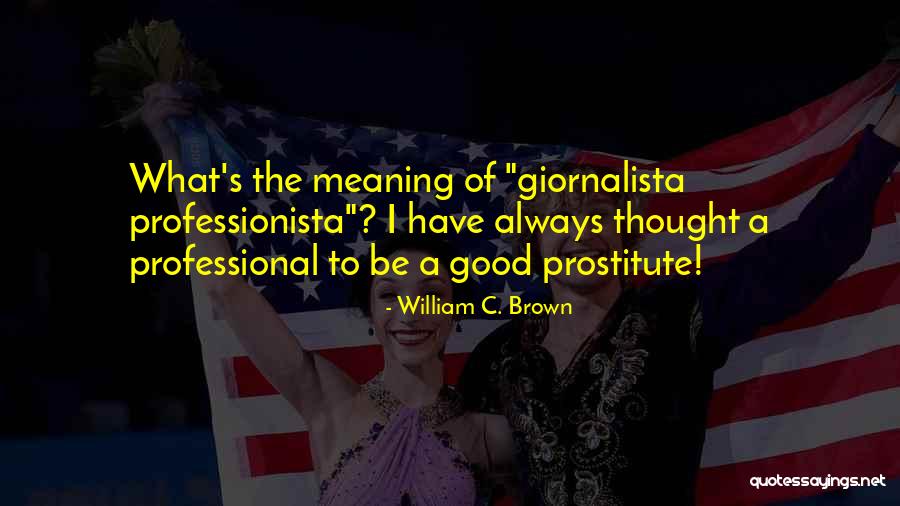 William C. Brown Quotes 1063913 William C. Brown Quotes 1063913