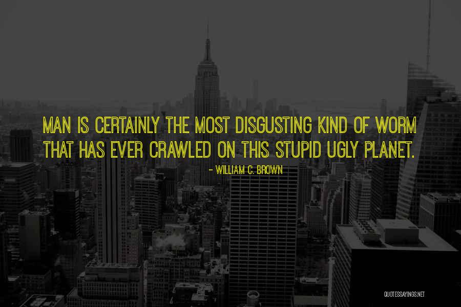 William C. Brown Quotes 1852521 William C. Brown Quotes 1852521