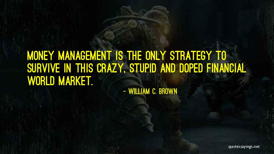 William C. Brown Quotes 1870867 William C. Brown Quotes 1870867
