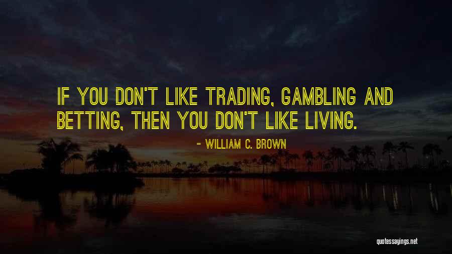 William C. Brown Quotes 1973251 William C. Brown Quotes 1973251