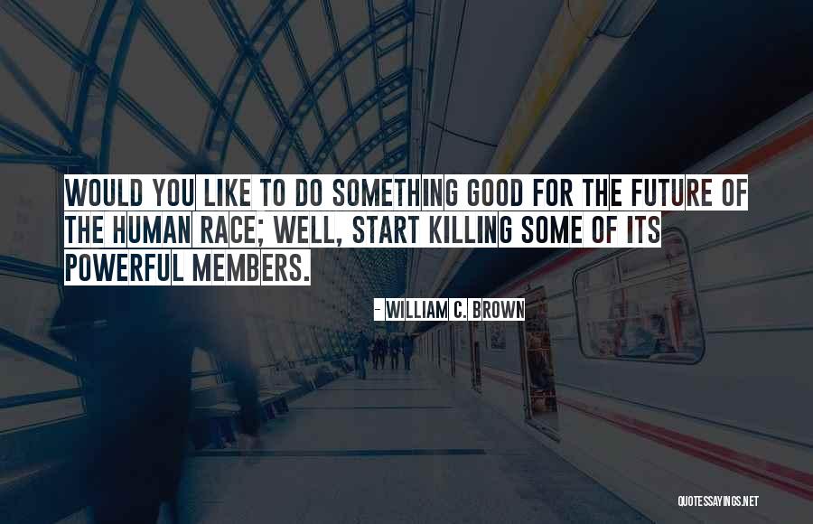 William C. Brown Quotes 562094 William C. Brown Quotes 562094