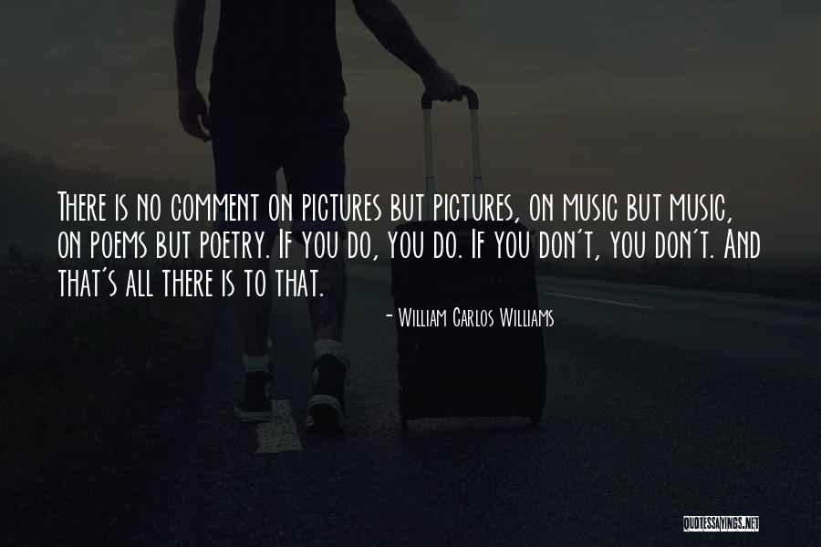 William Carlos Williams Quotes 1458637 William Carlos Williams Quotes 1458637